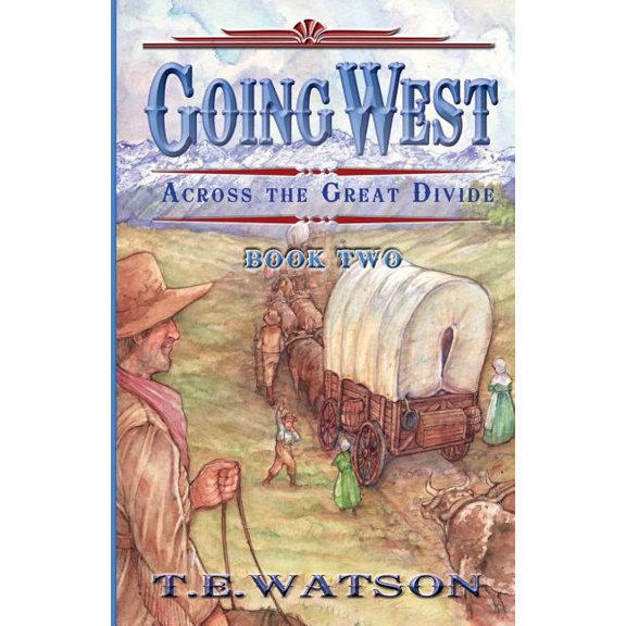 Going West: Book 2/ Across the Great Divide