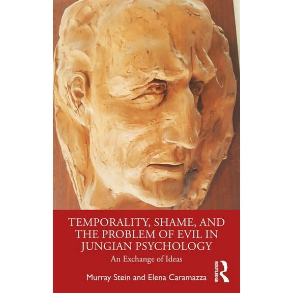 Temporality, Shame, and the Problem of Evil in Jungian Psychology: An Exchange of Ideas, (Paperback)