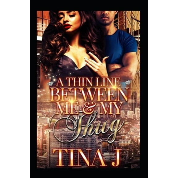 A Thin Line Between Me & My Thug (Paperback) by Tina J