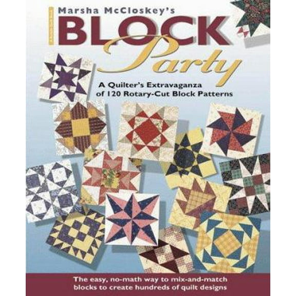 Pre-Owned Marsha McCloskey's Block Party: A Quilter's Extravaganza of 120 Rotary-Cut Block Patterns (Hardcover) 0875967566 9780875967561