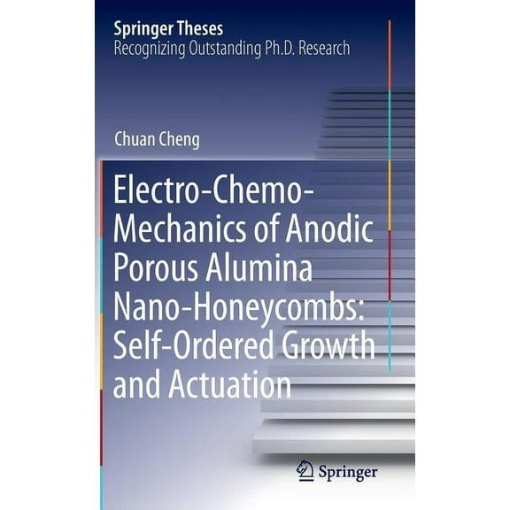 Springer Theses Electro-Chemo-Mechanics of Anodic Porous Alumina Nano-Honeycombs: Self-Ordered Growth and Actuation, (Hardcover)