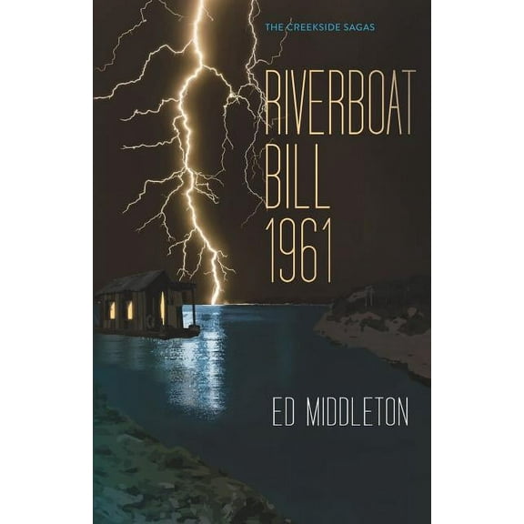 The Creekside Sagas: Riverboat Bill 1961 (Paperback)