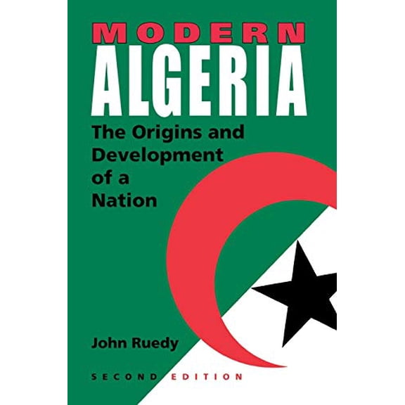 Pre-Owned Modern Algeria, Second Edition : The Origins and Development of a Nation 9780253217820
