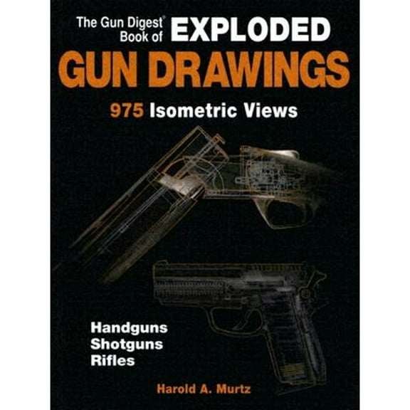 Pre-Owned The Gun Digest Book of Exploded Gun Drawings (Paperback 9780896891418) by Harold A Murtz