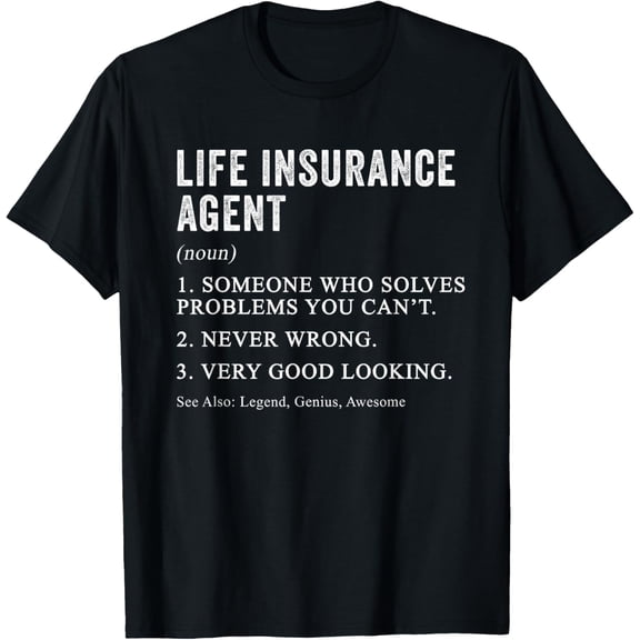 Funny Life Insurance Agent Definition Life Insurance Humor T-Shirt Men women T-shirt black, gift. Sizes: S, M,L, XL, 2XL, 3XL, 4XL