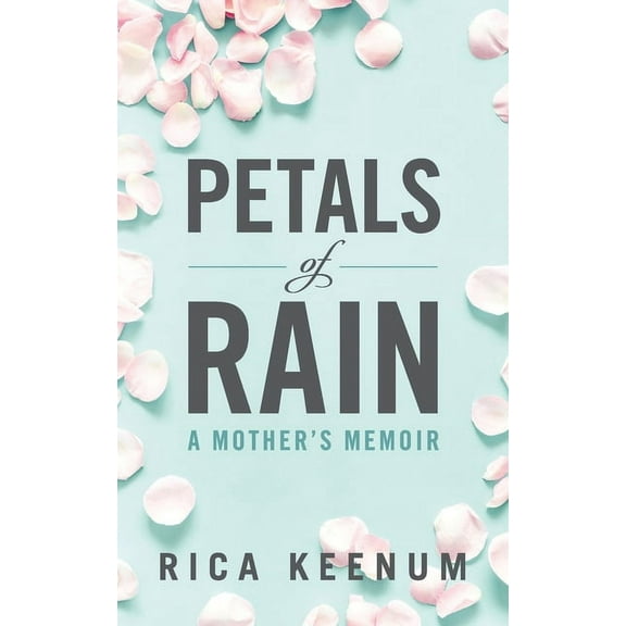 Petals of Rain: A Mother's Memoir, (Paperback)
