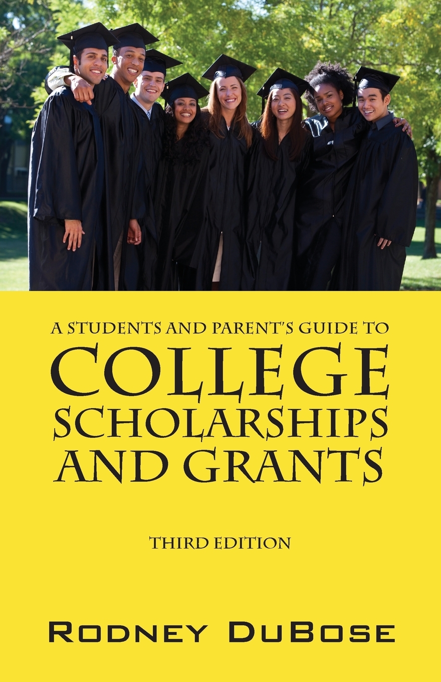 A Students And Parent's Guide To College Scholarships And Grants ...