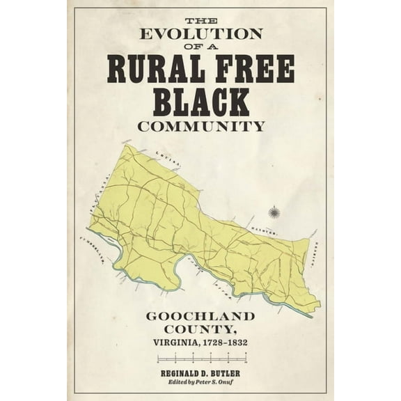 Carter G. Woodson Institute The Evolution of a Rural Free Black Community: Goochland County, Virginia, 1728-1832, (Paperback)