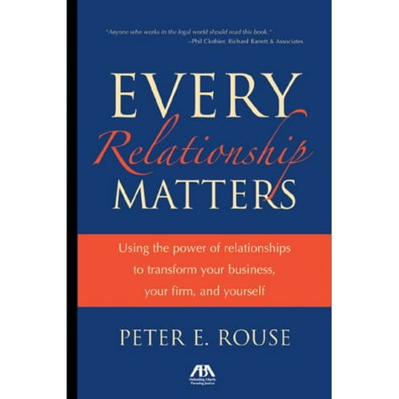 Pre-Owned Every Relationship Matters: Using the Power of Relationships to Transform Your Business, Your Firm and Yourself (Paperback) 1590317815 9781590317815