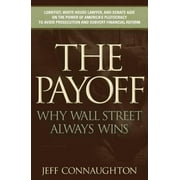 The Payoff : Why Wall Street Always Wins (Hardcover)