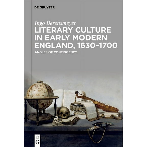 Literary Culture in Early Modern England, 1630-1700: Angles of Contingency, (Hardcover)
