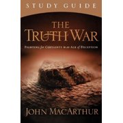 The Truth War Study Guide: Fighting for Certainty in an Age of Deception, (Paperback)