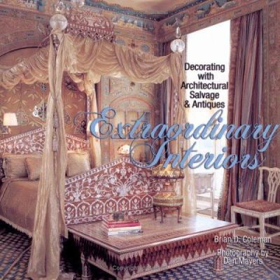 Pre-Owned Extraordinary Interiors: Decorating with Architectural Salvage & Antiques (Hardcover) 1586854356 9781586854355