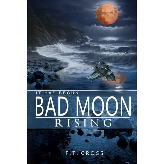 It Has Begun...Bad Moon Rising (Paperback)