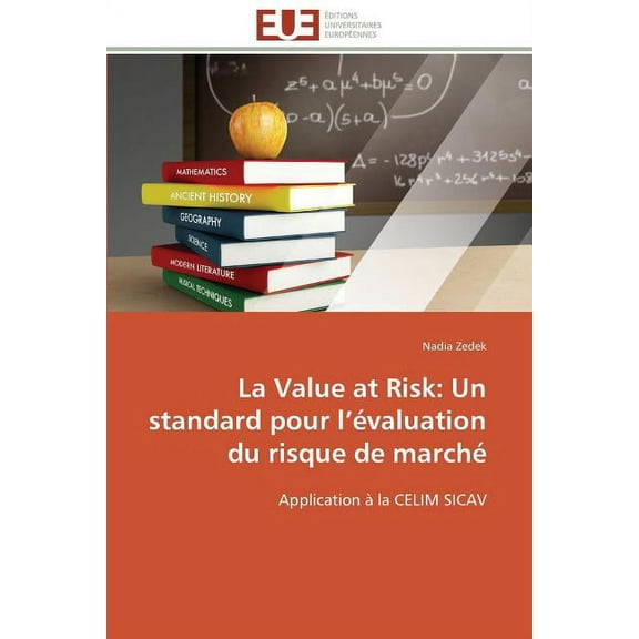 La Value at Risk: Un Standard Pour L Évaluation Du Risque de Marché (Paperback)
