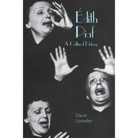Edith Piaf : A Cultural History