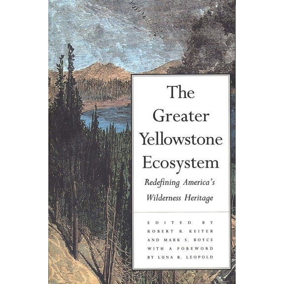 Redefining America's Wilderness Heritage The Greater Yellowstone Ecosystem: Redefining America`s Wilderness Heritage, (Paperback)