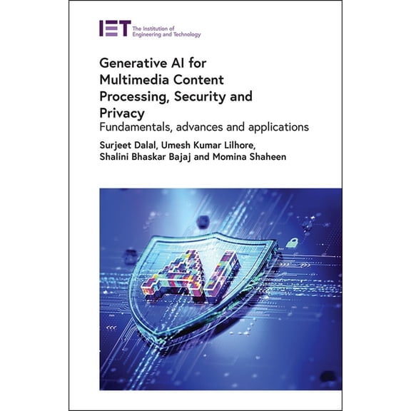Computing and Networks Generative AI for Multimedia Content Processing, Security and Privacy: Fundamentals, Advances and Applications, (Hardcover)