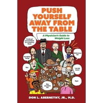 Push Yourself Away from the Table: A Physician's Guide to Weight Loss, (Paperback)