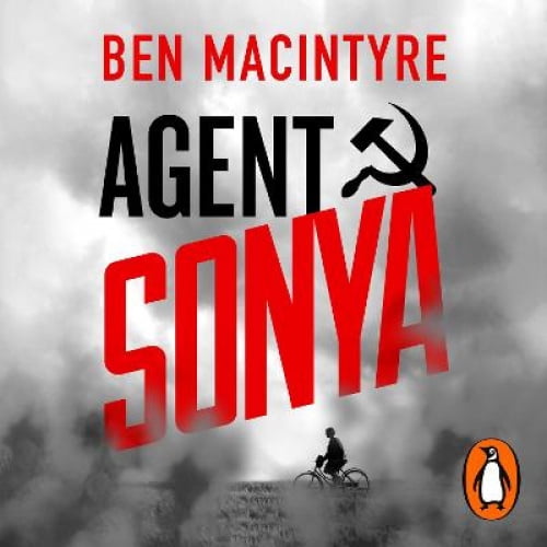 Agent Sonya: Lover, Mother, Soldier, Spy [Audio]