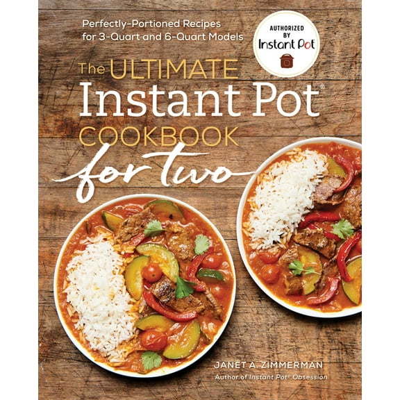 The Ultimate Instant Pot(r) Cookbook for Two: Perfectly Portioned Recipes for 3-Quart and 6-Quart Models, (Paperback)