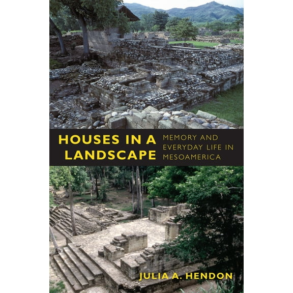 Material Worlds Houses in a Landscape: Memory and Everyday Life in Mesoamerica, (Paperback)