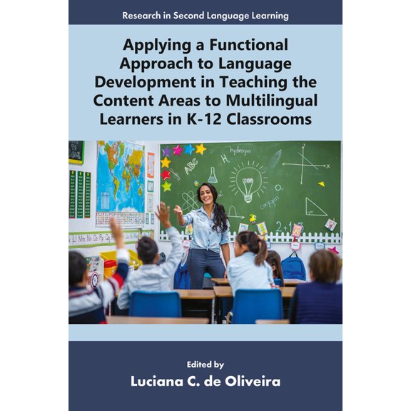 Research in Second Language Learning Applying a Functional Approach to Language Development in Teaching the Content Areas to Multilingual Learners in K-12 Cl, (Paperback)