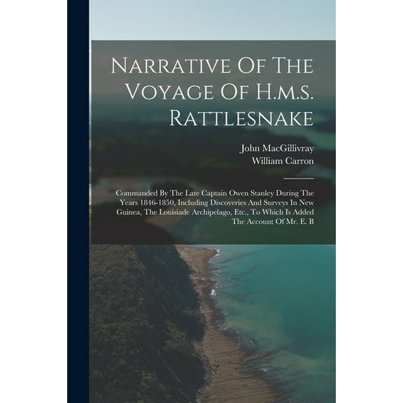 Narrative Of The Voyage Of H.m.s. Rattlesnake: Commanded By The Late Captain Owen Stanley During The Years 1846-1850, In, (Paperback)