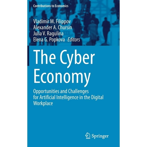Contributions to Economics The Cyber Economy: Opportunities and Challenges for Artificial Intelligence in the Digital Workplace, (Hardcover)