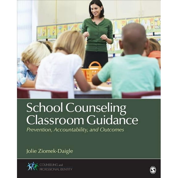 Counseling and Professional Identity School Counseling Classroom Guidance: Prevention, Accountability, and Outcomes, (Paperback)