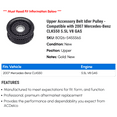 thumbnail image 2 of Upper Accessory Belt Idler Pulley - Compatible with 2007 Mercedes-Benz CLK550 5.5L V8 GAS, 2 of 2