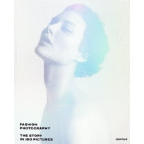 Fashion Photography: The Story in 180 Pictures (Hardcover)