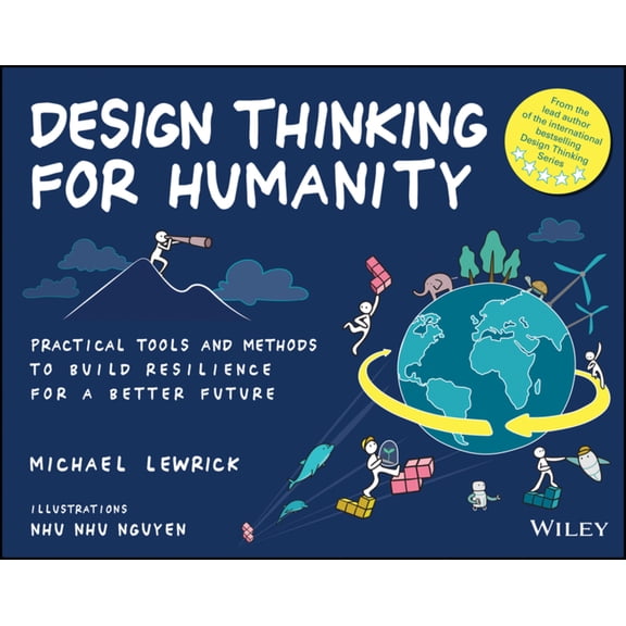 Design Thinking Design Thinking for Humanity: Practical Tools and Methods to Build Resilience for a Better Future, (Paperback)