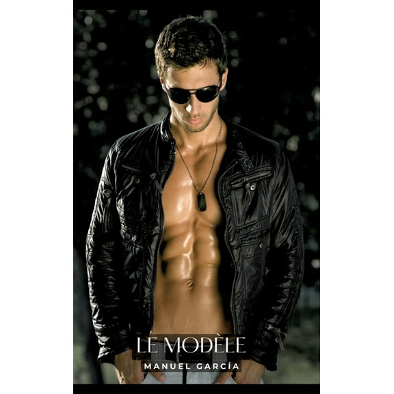 Le ModÃ¨le: Histoires Ãrotiques Gay de Sexe Explicite, (Hardcover)
