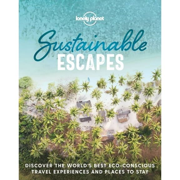 Lonely Planet Lonely Planet Sustainable Escapes, (Hardcover)