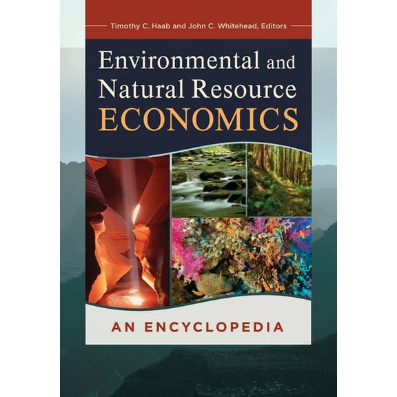 Environmental and Natural Resource Economics: An Encyclopedia, (Hardcover)
