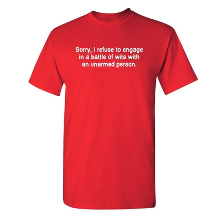 Refuse To Engage In A Battle Of Wits With An Unarmed Person Sarcastic Humor Graphic Novelty Funny Youth T Shirt