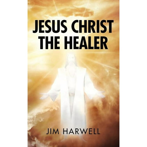 Jesus Christ the Healer (Paperback)