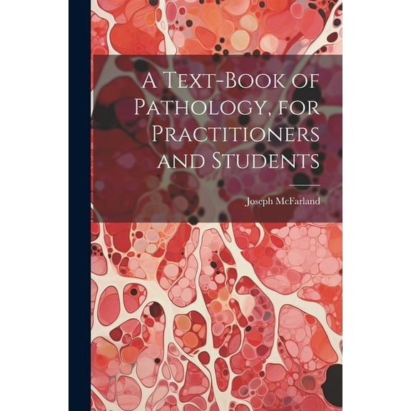 A Text-Book of Pathology, for Practitioners and Students (Paperback)