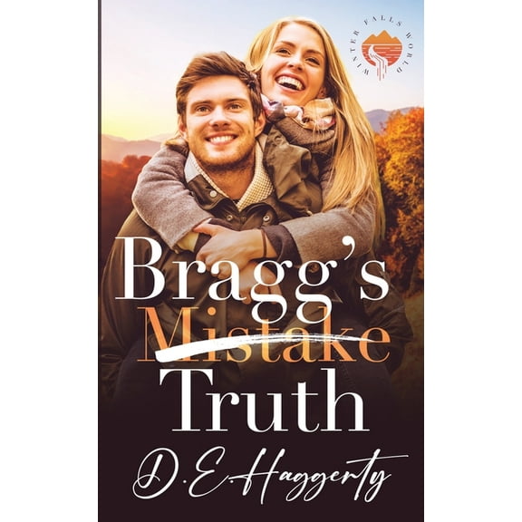 The Bragg Brothers Bragg's Truth: a second chance small town romantic comedy, Book 1, (Paperback)