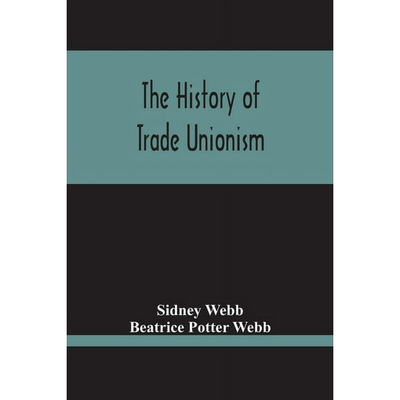 The History Of Trade Unionism, (Paperback)