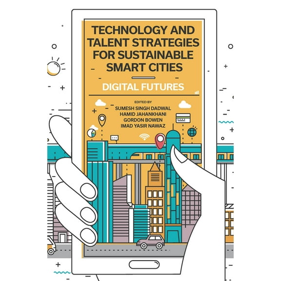 Technology and Talent Strategies for Sustainable Smart Cities: Digital Futures, (Hardcover)