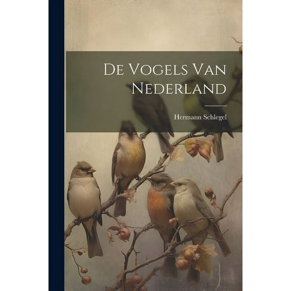 De Vogels Van Nederland (Paperback)