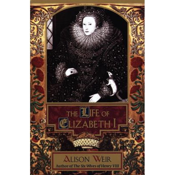 Pre-Owned The Life of Elizabeth I (Hardcover) 0345405331 9780345405333