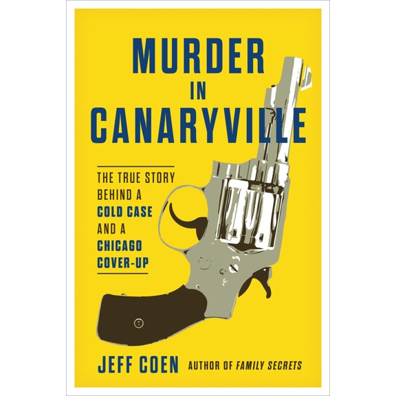 Pre-Owned Murder in Canaryville: The True Story Behind a Cold Case and a Chicago Cover-Up (Paperback) 1641605952 9781641605953