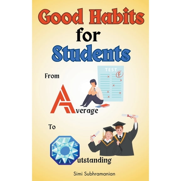 Self Help: Good Habits for Students: From Average to Outstanding (Paperback)