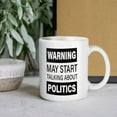 thumbnail image 7 of Warning May Start Talking About Politics Funny Politics 11 Ounces Funny White Mug - Cute Coffee And Tea Mug - Ceramic Coffee Mugs For Women And Men, 7 of 7