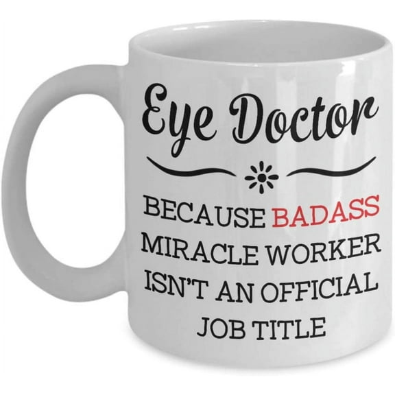 Eye Doctor Because Badass Miracle Worker Isn't An Official Coffee Mug Gift Idea For Women Men Him Her Coworker Tea Cup Lover Christmas Xmas