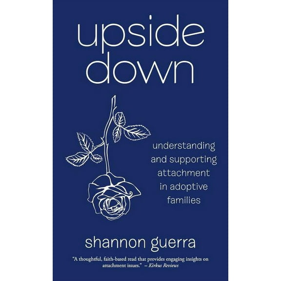Upside Down: Understanding and Supporting Attachment in Adoptive Families, (Paperback)