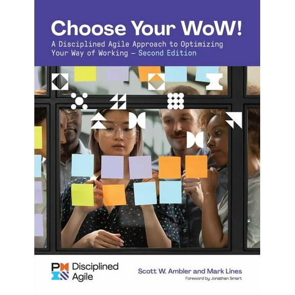 Choose Your Wow - Second Edition: A Disciplined Agile Approach to Optimizing Your Way of Working, (Paperback)